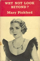 Mary Pickford Why not look beyond?