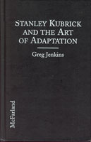Greg Jenkins Stanley Kubrick and the Art of Adaptation