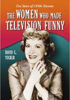 David C. Tucker The Women Who Made Television Funny
